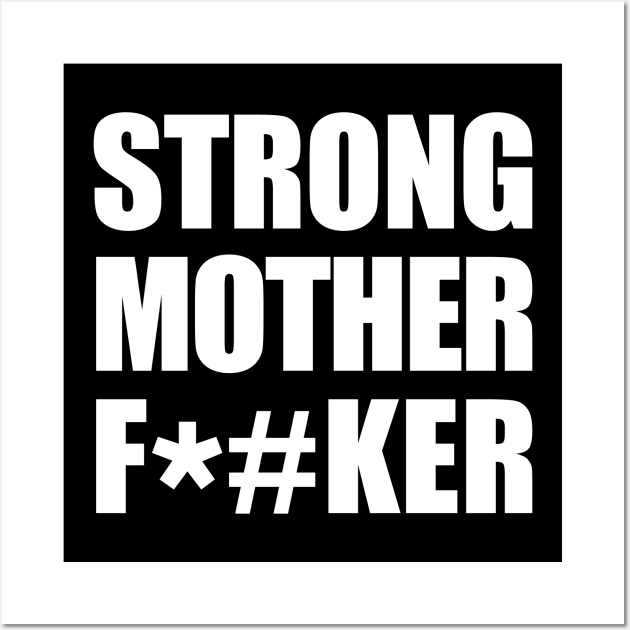 Strong Mother F*#ker Wall Art by RetroFreak